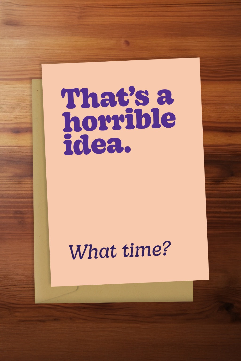 That's a Horrible Idea Card