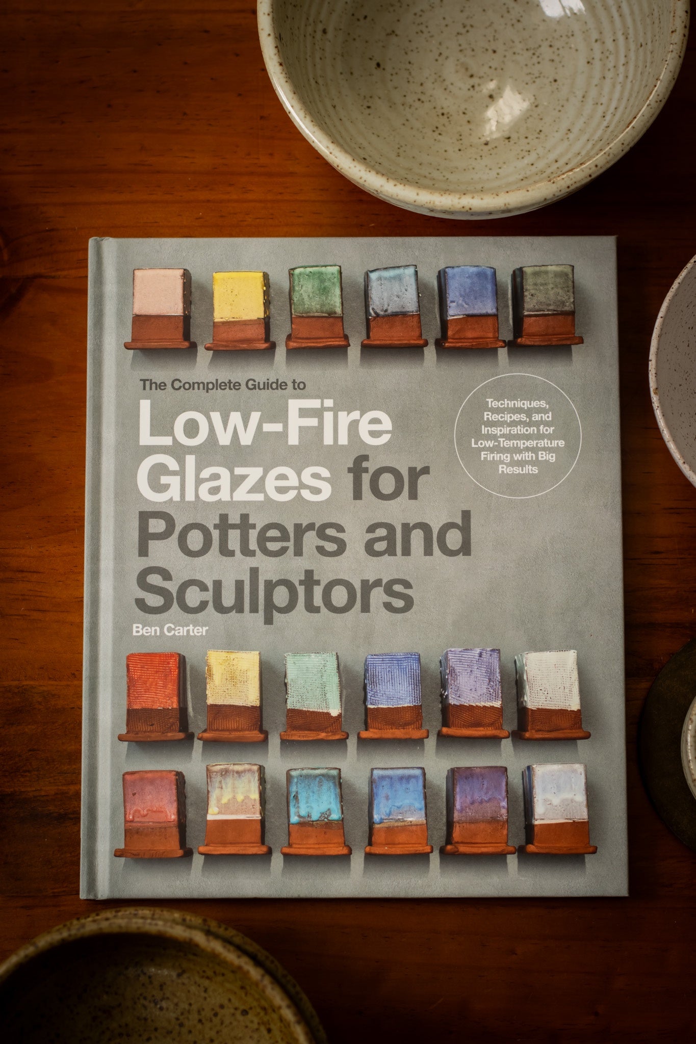 The Complete Guide to Low-Fire Glazes for Potters and Sculptors