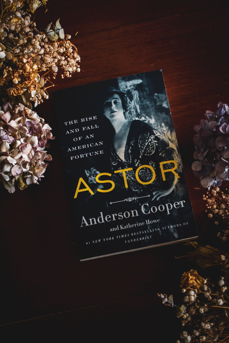 Astor: The Rise And Fall Of An American Fortune