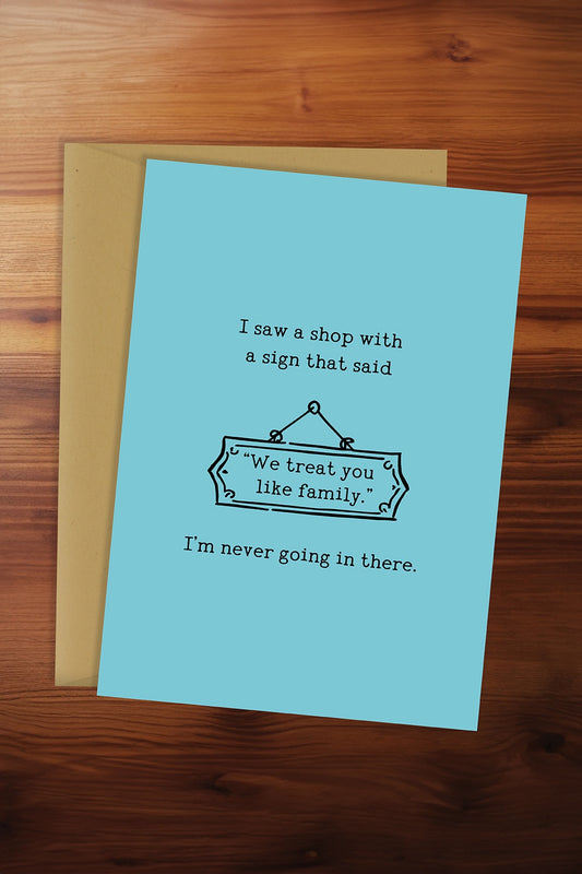 We Treat You Like Family Card