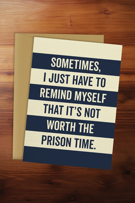 Not Worth the Prison Time