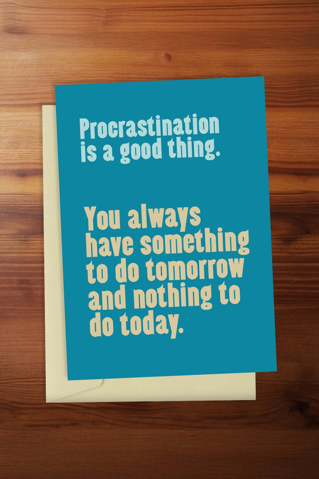 Procrastination is a Good Thing Card