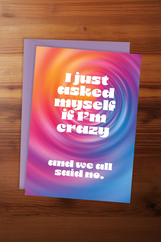 If I'm Crazy Card
