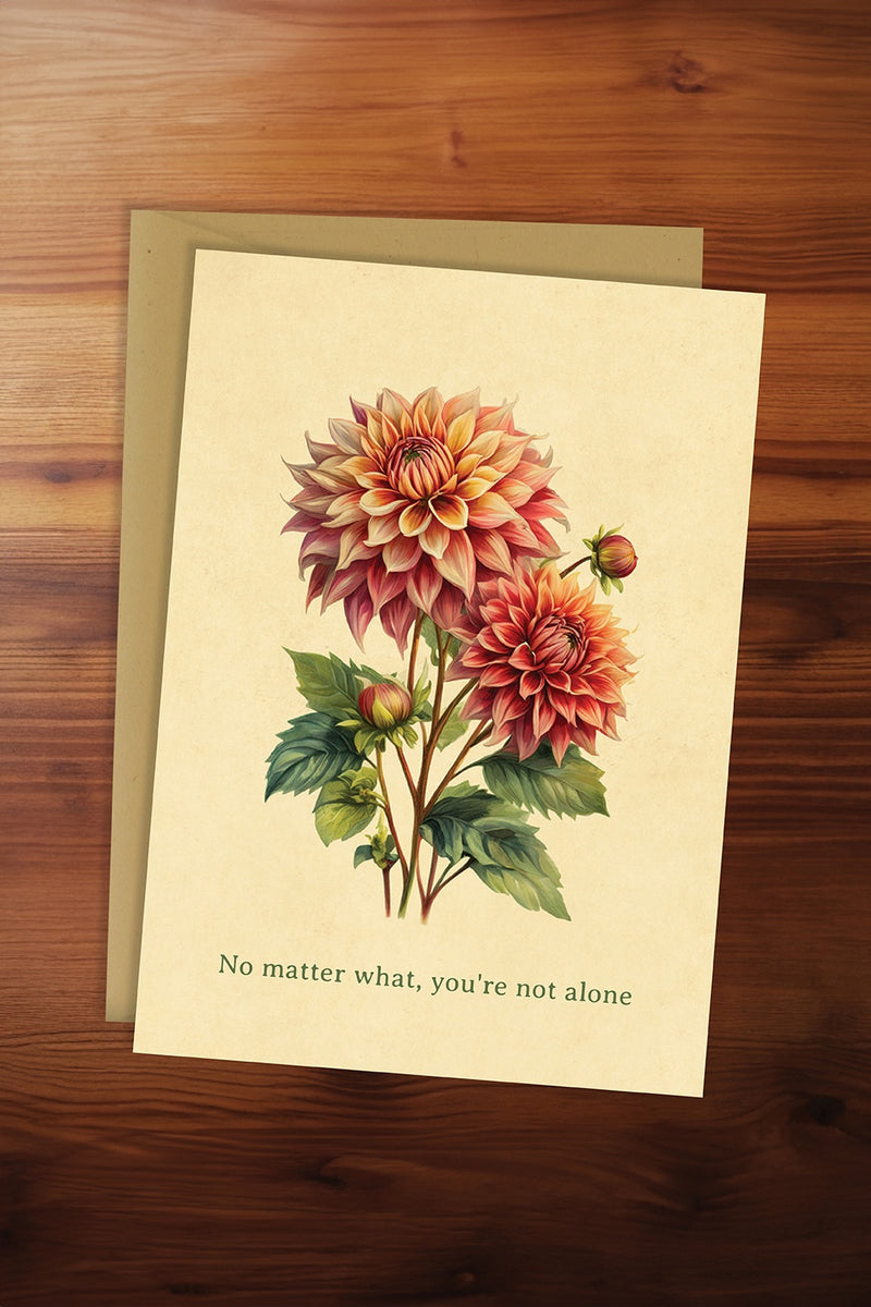 You’re Not Alone Dahlia Card