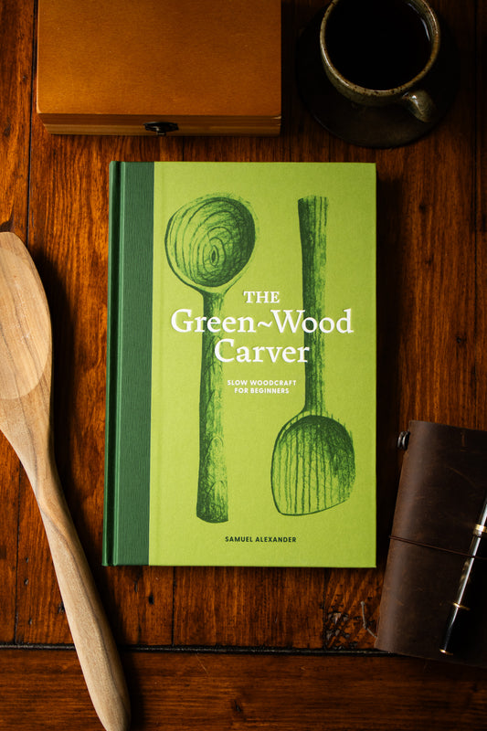 Green-Wood Carver, The: Slow woodcraft for Beginners