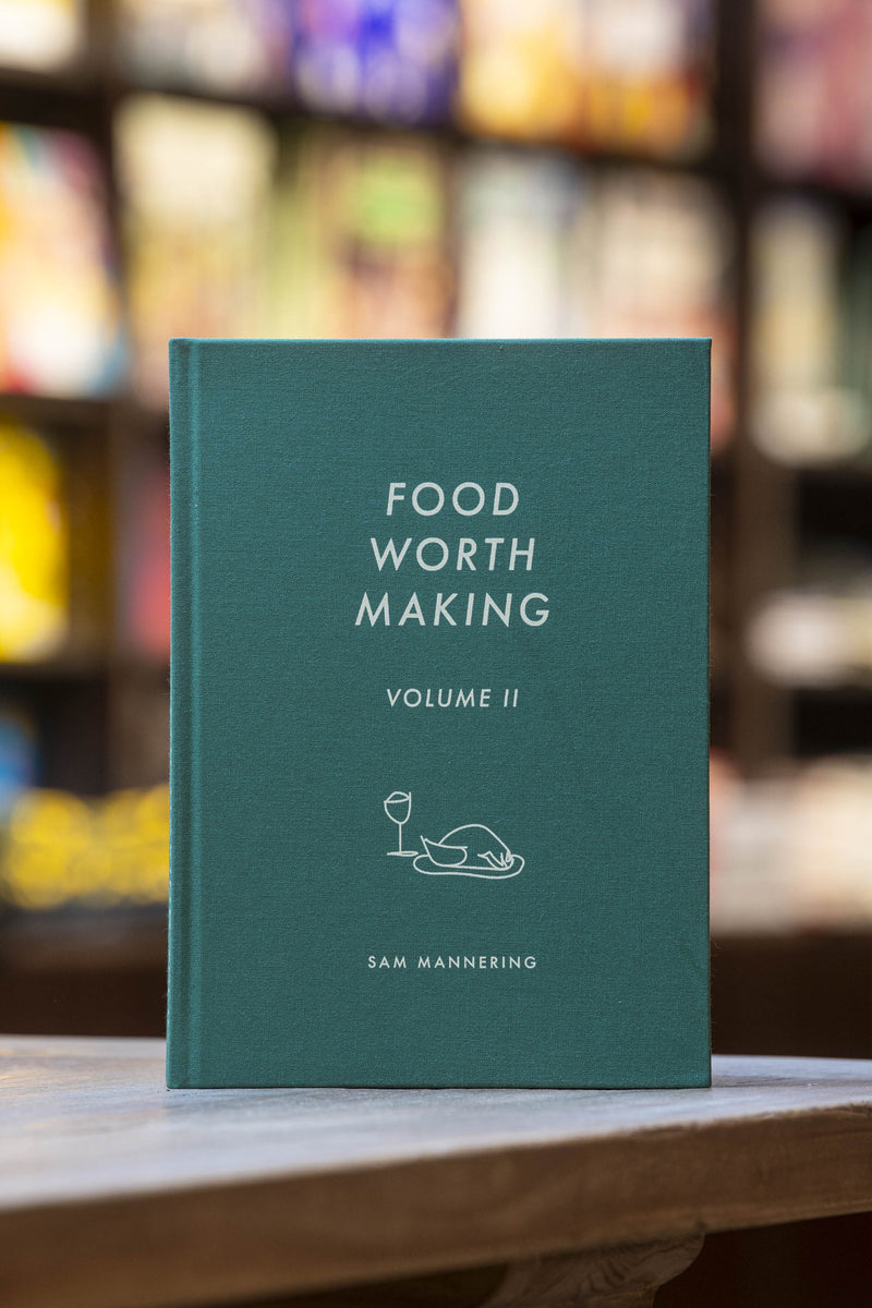Food Worth Making: Volume II