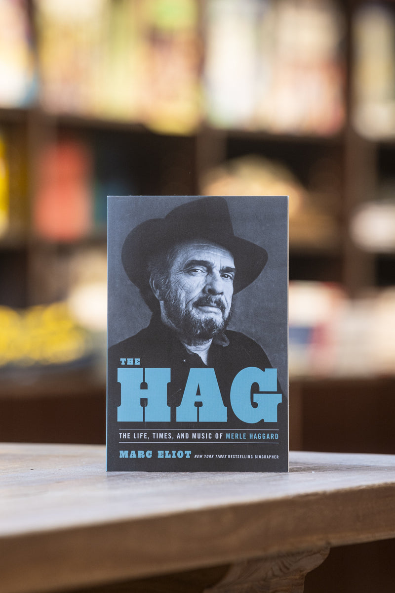 Hag: The Life, Times, and Music of Merle Haggard